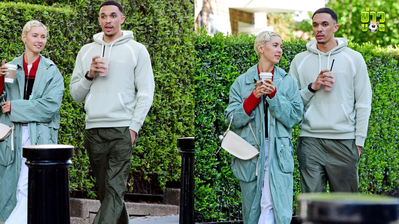 เจาะลึกความโรแมนติคของ Trent Alexander-Arnold และ Iris Law